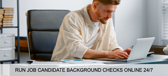 Run job candidate background checks online 24:7